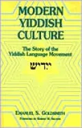 Modern Yiddish Culture: The Story of the Yiddish Language Movement