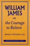 William James on the Courage to Believe