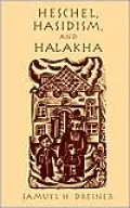 Heschel, Hasidism and Halakha