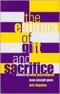 The Enigma of Gift and Sacrifice