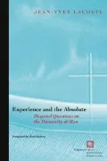 Experience and the Absolute: Disputed Questions on the Humanity of Man