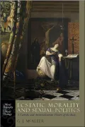 Ecstatic Morality and Sexual Politics: A Catholic and Antitotalitarian Theory of the Body