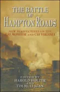 The Battle of Hampton Roads: New Perspectives on the USS Monitor and the CSS Virginia