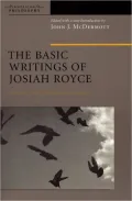 The Basic Writings of Josiah Royce, Volume I: Culture, Philosophy, and Religion