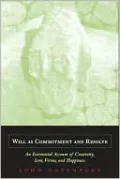 Will as Commitment and Resolve: An Existential Account of Creativity, Love, Virtue, and Happiness