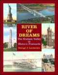 The River Of Dreams: The Hudson Valley in Historic Postcards