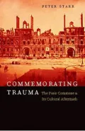 Commemorating Trauma: The Paris Commune and Its Cultural Aftermath