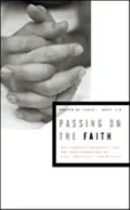 Passing on the Faith: Transforming Traditions for the Next Generation of Jews, Christians, and Muslims