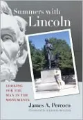 Summers with Lincoln: Looking for the Man in the Monuments