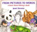 From Pictures to Words: A Book about Making a Book