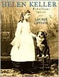 Helen Keller, Rebellious Spirit: The Life and Times of Helen Keller