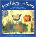 Fireflies in the Dark: The Story of Friedl Dicker-Brandeis and the Children of Terezin