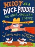 Muddy As A Duck Puddle: And Other American Similes