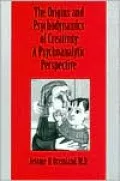 The origins and psychodynamics of creativity