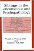 Siblings in the Unconscious and Psychopathology: Womb Fantasies, Claustrophobias, Fear of Pregnancy, Murderous Rage, Animal Symbolism, Christmas And Easter Neuroses and Twinnings or Identifications with Sisters and Brothers