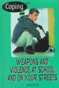 Coping with Weapons and Violence at School and on Your Streets