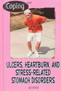 Coping with Ulcers, Heartburn and Stress-Related Stomach Disorders