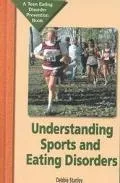 Understanding Sports and Eating Disorders A Teen Eating Disorder Prevention Book