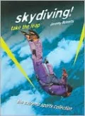 Skydiving! (Extreme Sports Collection): Take the Leap