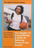 Everything You Need to Know about the Dangers of Overachieving: A Guide for Relieving Pressure and Anxiety