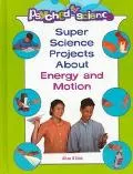 Super Science Projects About Energy and Motion