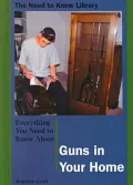 Everything You Need to Know about Guns in Your Home