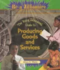 The Young Zillionaire's Guide to Producing Goods and Services