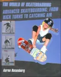 Advanced Skateboarding : From Kick Turns to Catching Air