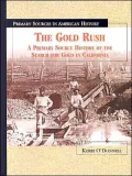 Gold Rush A Primary Source History of the Source for Gold in California