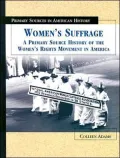 Women's Suffrage A Primary Source History of the Women's Rights Movement in America