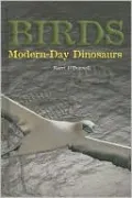 Birds: Modern-Day Dinosaurs