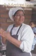 A Mexican Feast: The Food and Recipes of Mexico