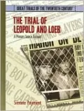 Trial of Leopold and Loeb (Great Trials of the Twentieth Century Series): A Primary Source Account