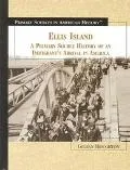 Ellis Island: A Primary Source History of an Immigrant's Arrival in America