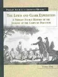 Lewis and Clark Expedition: A Primary Source History of the Journey of the Corps of Discovery