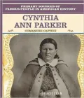 Cynthia Ann Parker: Comanche Captive