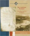 The Louisiana Purchase: Expanding America's Boundaries