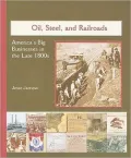 Oil, Steel, and Railroads: America's Big Businesses in the Late 1800s
