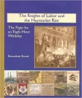 Knights of Labor and the Haymarket Riot: The Fight for an Eight-Hour Workday