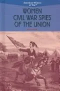 Women Civil War Spies of the Union