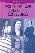 Women Civil War Spies of the Confederacy