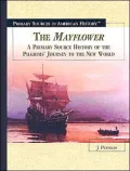 Mayflower A Primary Source History of the Pilgrims' Journey to the New World