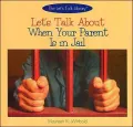 Let's Talk about When Your Parent Is in Jail