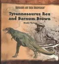 Tyrannosaurus Rex and Barnum Brown
