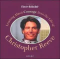 Learning about Courage from the Life of Christopher Reeve