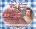 What Was Cooking in Abigail Adam's White House?
