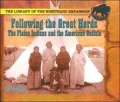 Following the Great Herds: The Plains Indians and the American Buffalo