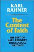 Content of Faith: The Best of Karl Rahner's Theological Writings
