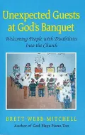 Unexpected Guests at God's Banquet : Welcoming People with Disabilities in the Church