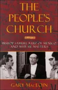 The People's Church : Bishop Samuel Ruiz and Why He Matters